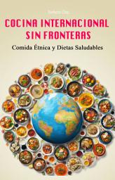 Icon image COCINA INTERNACIONAL SIN FRONTERAS: Comida Étnica y Dietas Saludables