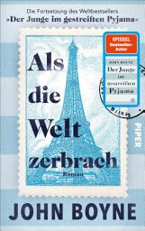 Icon image Als die Welt zerbrach: Roman | Die Fortsetzung des Weltbestsellers »Der Junge im gestreiften Pyjama«