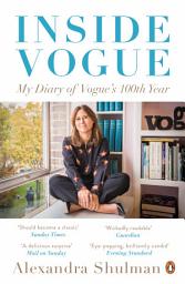 Icon image Inside Vogue: My Diary Of Vogue's 100th Year