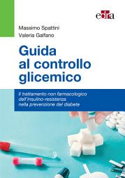 Icon image Guida al controllo glicemico: Il trattamento non farmacologico dell'insulino-resistenza nella prevenzione del diabete