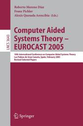 Icon image Computer Aided Systems Theory – EUROCAST 2005: 10th International Conference on Computer Aided Systems Theory, Las Palmas de Gran Canaria, Spain, February 7-11, 2005, Revised Selected Papers