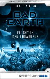 Icon image Bad Earth 6 - Science-Fiction-Serie: Flucht in den Aquakubus