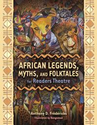 Icon image African Legends, Myths, and Folktales for Readers Theatre