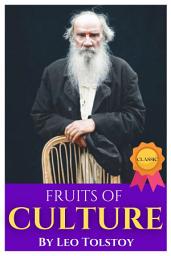 Icon image FRUITS OF CULTURE by Leo Tolstoy (International Bestseller Book) From the Author books Like Anna Karenina War and Peace The Death of Ivan Ilych The Kreutzer Sonata Resurrection İnsan Ne İle Yaşar? A Confession Hadji Murád: How Much Land Does a Man Need? Family Happiness Childhood, Boyhood, Youth The Cossacks Master and Man The Kingdom of God Is Within You The Devil Father Sergius What Is Art?