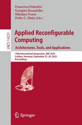 Icon image Applied Reconfigurable Computing. Architectures, Tools, and Applications: 19th International Symposium, ARC 2023, Cottbus, Germany, September 27–29, 2023, Proceedings