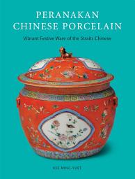 Icon image Peranakan Chinese Porcelain: Vibrant Festive Ware of the Straits Chinese