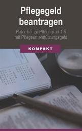 Icon image Pflegegeld beantragen: Ratgeber zu Pflegegrad 1-5 mit Pflegeunterstützungsgeld