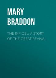 Icon image The Infidel: A Story of the Great Revival