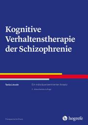 Icon image Kognitive Verhaltenstherapie der Schizophrenie: Ein individuenzentrierter Ansatz, Ausgabe 3