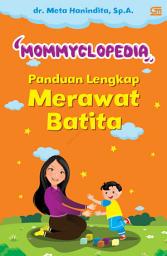 Icon image MOMMYCLOPEDIA: PANDUAN LENGKAP MERAWAT BATITA (1-3 TAHUN)