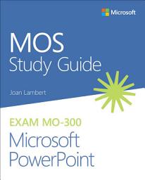 Icon image MOS Study Guide for Microsoft PowerPoint Exam MO-300