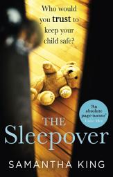 Icon image The Sleepover: An absolutely gripping, emotional thriller about a mother's worst nightmare