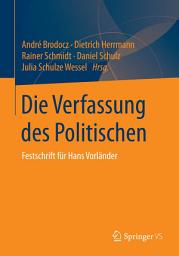 Icon image Die Verfassung des Politischen: Festschrift für Hans Vorländer