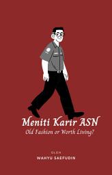 Icon image Meniti Karir ASN: Old Fashion or Worth Living?