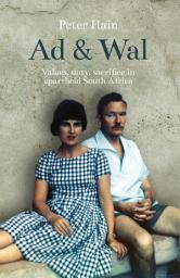 Icon image Ad & Wal: Values, Duty, Sacrifice in Apartheid South Africa