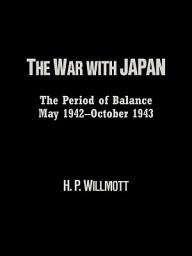 Icon image The War with Japan: The Period of Balance, May 1942-October 1943