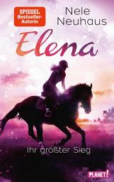 Icon image Elena – Ein Leben für Pferde 5: Elena – Ihr größter Sieg: Romanserie der Bestsellerautorin