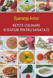 Icon image Reţete culinare şi sfaturi pentru sănătate