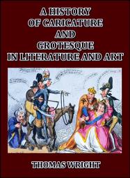 Icon image A History of Caricature and Grotesque in Literature and Art