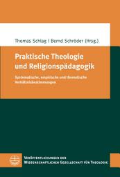 Icon image Praktische Theologie und Religionspädagogik: Systematische, empirische und thematische Verhältnisbestimmungen