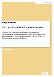 Icon image Die Unabhängigkeit der Abschlussprüfer: Zulässigkeit von Zusatzleistungen und sonstigen Verbindungen zum Prüfungsmandanten nach allgemeinen Corporate-Governance-Grundsätzen in Deutschland, der EU und dem Sarbanes-Oxley-Act