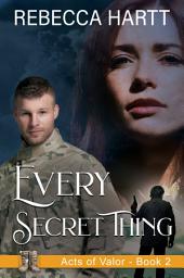 Icon image Every Secret Thing (Acts of Valor, Book 2): Christian Romantic Suspense