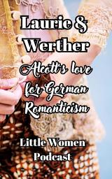 Icon image Laurie and Werther, Louisa May Alcott's Love For German Romanticism