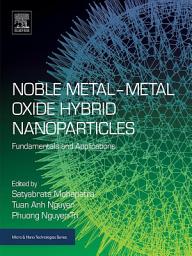 Icon image Noble Metal-Metal Oxide Hybrid Nanoparticles: Fundamentals and Applications