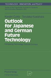 Icon image Outlook for Japanese and German Future Technology: Comparing Technology Forecast Surveys