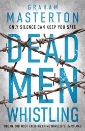 Icon image Dead Men Whistling: a darkly gripping must-read thriller, part of the unmissable Katie Maguire series for 2024