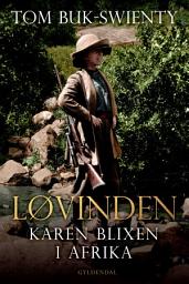 Icon image Løvinden: Karen Blixen i Afrika