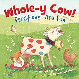 Icon image Whole-y Cow!: Fractions Are Fun