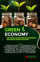 Icon image Green Economy: Teori, Konsep, Gagasan Penerapan Perekonomian Hijau Berbagai Bidang di Masa Depan"