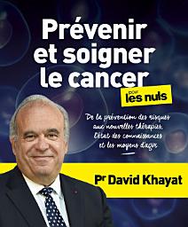 Icon image Prévenir et soigner le cancer pour les Nuls, grand format