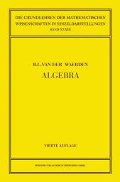 Icon image Algebra 1: Unter Benutzung von Vorlesungen von Emil Artin und Emmi Noether, Ausgabe 4