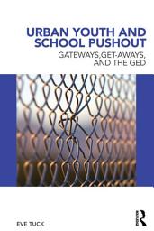 Icon image Urban Youth and School Pushout: Gateways, Get-aways, and the GED