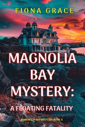 Icon image A Floating Fatality (A Magnolia Bay Mystery—Book 6)