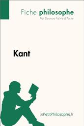 Icon image Kant (Fiche philosophe): Comprendre la philosophie avec lePetitPhilosophe.fr