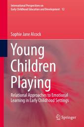 Icon image Young Children Playing: Relational Approaches to Emotional Learning in Early Childhood Settings