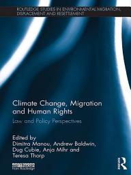 Icon image Climate Change, Migration and Human Rights: Law and Policy Perspectives