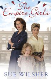 Icon image The Empire Girls: A heartbreaking family saga about love and friendship in post-war Britain