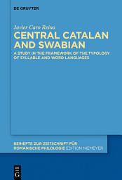 Icon image Central Catalan and Swabian: A Study in the Framework of the Typology of Syllable and Word Languages