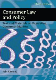 Icon image Consumer Law and Policy: Text and Materials on Regulating Consumer Markets, Edition 3