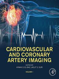 Icon image Cardiovascular and Coronary Artery Imaging: Volume 1