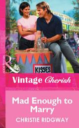 Icon image Mad Enough to Marry (Mills & Boon Vintage Cherish)