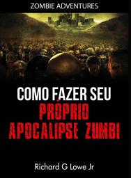 Icon image Como fazer seu próprio Apocalipse Zumbi