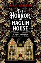 Icon image The Horror of Haglin House: A totally enthralling Victorian crime thriller