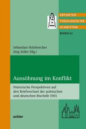 Icon image Aussöhnung im Konflikt: Historische Perspektiven auf den Briefwechsel der polnischen und deutschen Bischöfe 1965