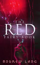 Icon image The Red Fairy Book: The Classic Tales of Magic & Fantasy