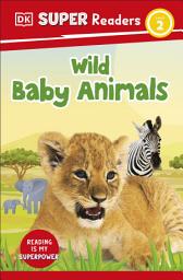 Icon image DK Super Readers Level 2 Wild Baby Animals